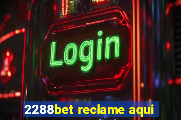 2288bet reclame aqui